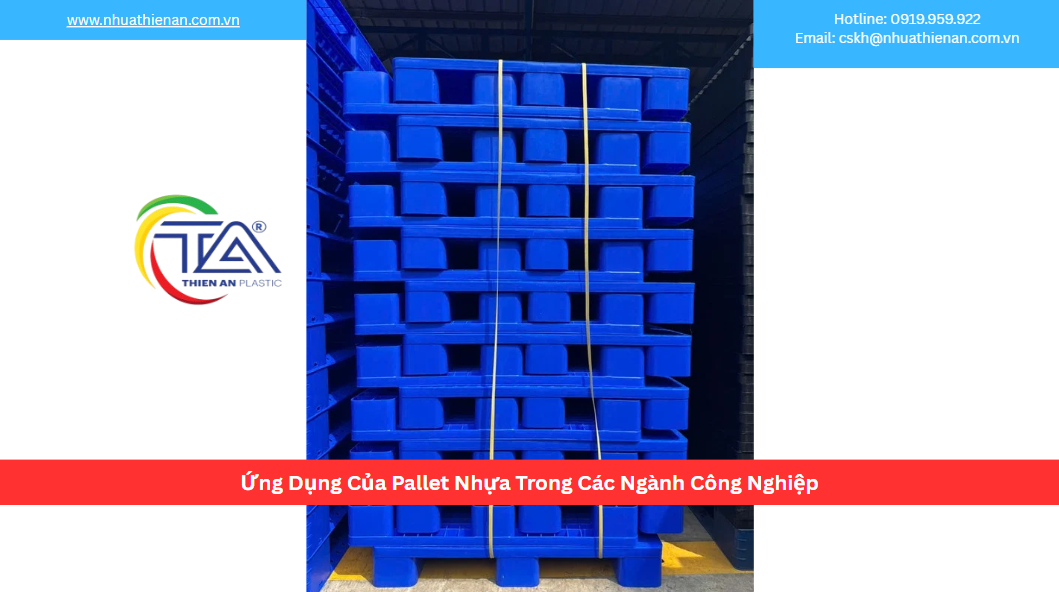 Ứng Dụng Của Pallet Nhựa Trong Các Ngành Công Nghiệp