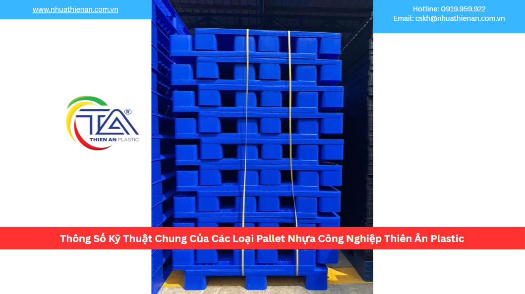 Thông Số Kỹ Thuật Chung Của Các Loại Pallet Nhựa Công Nghiệp Thiên Ân Plastic
