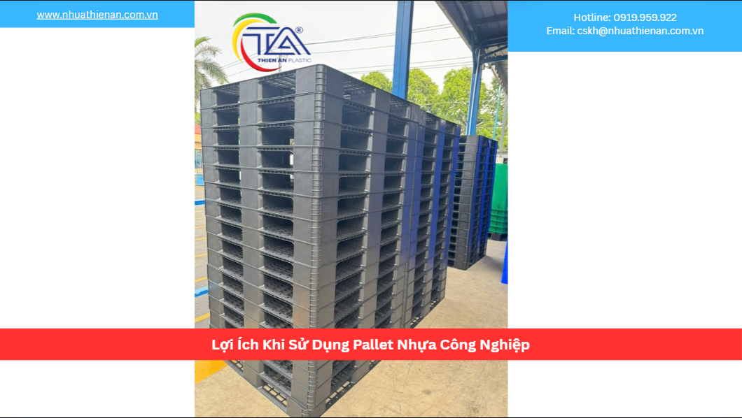 Lợi Ích Khi Sử Dụng Pallet Nhựa Công Nghiệp