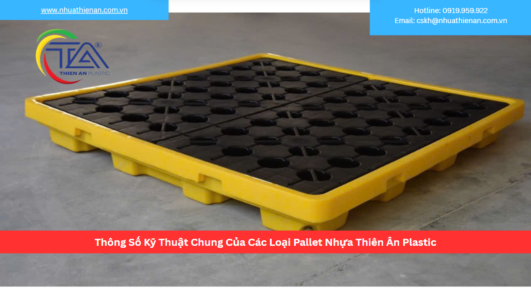 Thông Số Kỹ Thuật Chung Của Các Loại Pallet Nhựa Thiên Ân Plastic