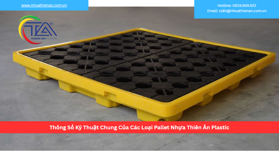 Thông Số Kỹ Thuật Chung Của Các Loại Pallet Nhựa Thiên Ân Plastic