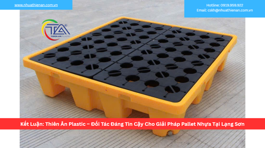 Kết Luận: Thiên Ân Plastic – Đối Tác Đáng Tin Cậy Cho Giải Pháp Pallet Nhựa Tại Lạng Sơn